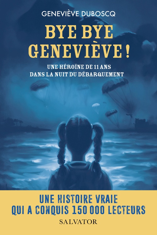 Couverture ebook de Bye bye Geneviève ! - Une héroïne de 11 ans dans la nuit du Débarquement, de Geneviève Duboscq