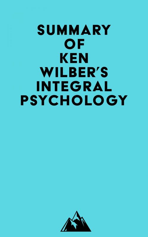 Couverture ebook de Summary of Ken Wilber's Integral Psychology, de Everest Media