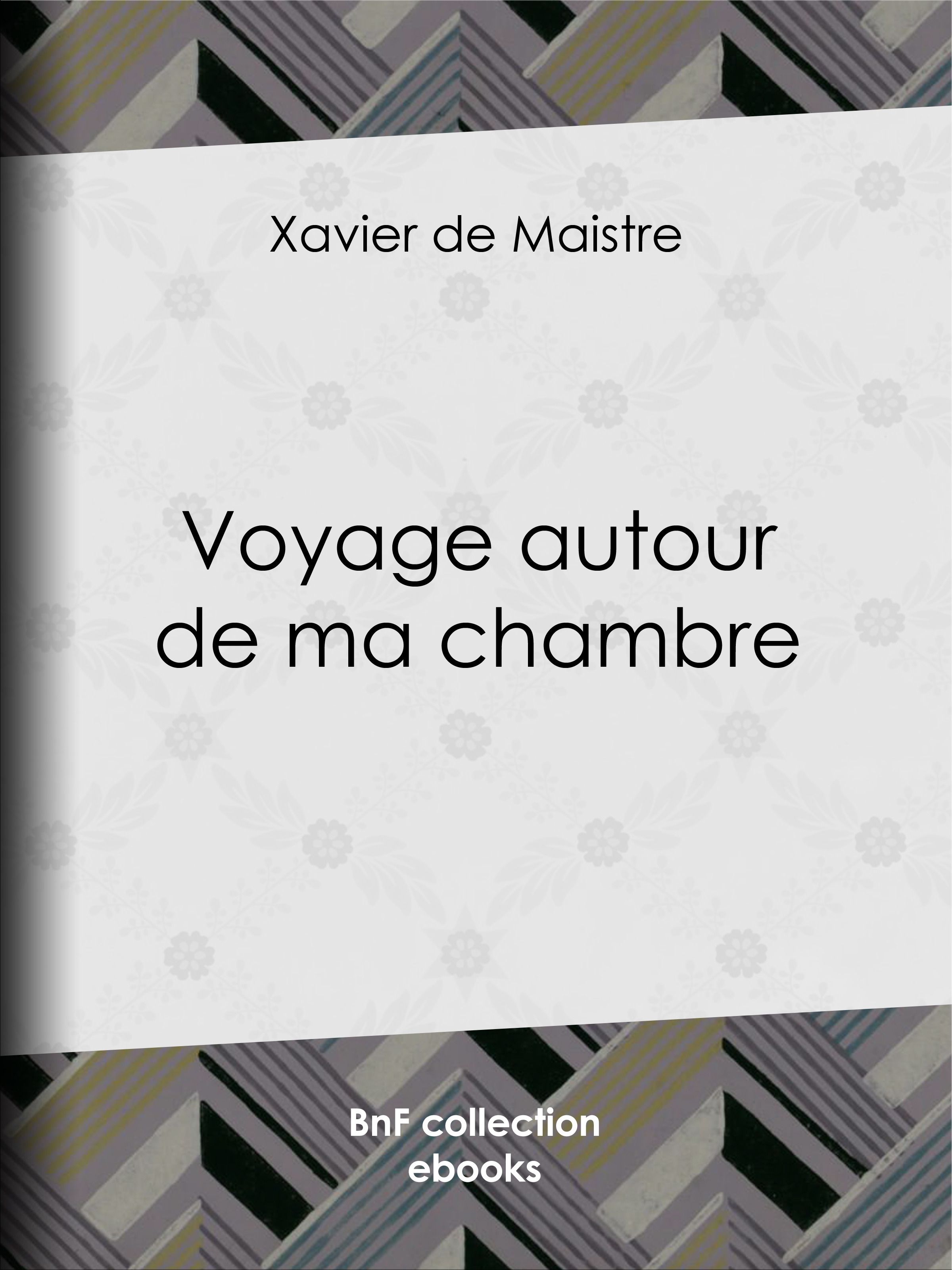 ebook cover of Voyage autour de ma chambre, by Xavier de Maistre, Charles-augustin Sainte-beuve