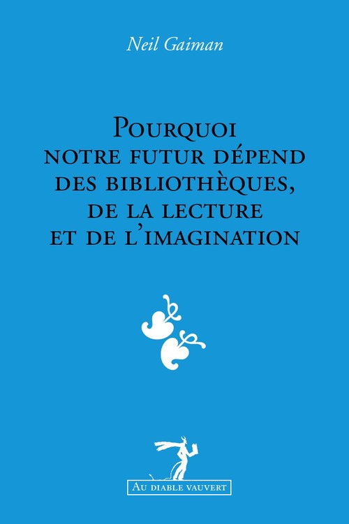 ebook cover of Pourquoi notre futur depend des bibliotheques, de la lecture et de l´imagination, by Neil Gaiman