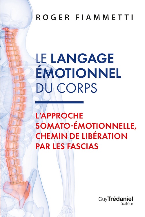 Couverture ebook de Le langage émotionnel du corps - L'approche somato-émotionnelle, chemin de libération par les fascias - 7ème édition, de Roger Fiammetti