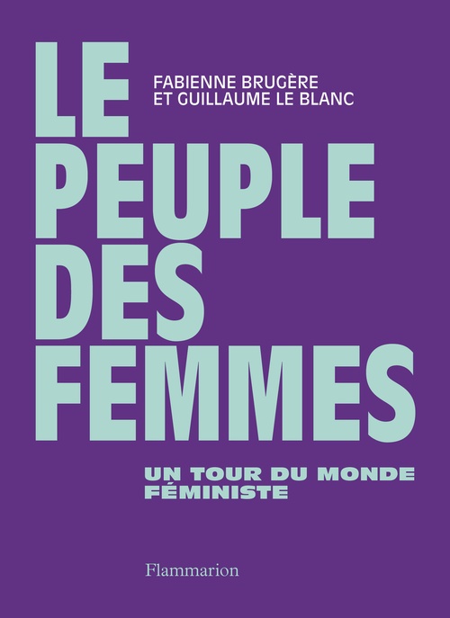 ebook cover of Le peuple des femmes. Un tour du monde féministe, by Fabienne Brugère, Guillaume Le Blanc