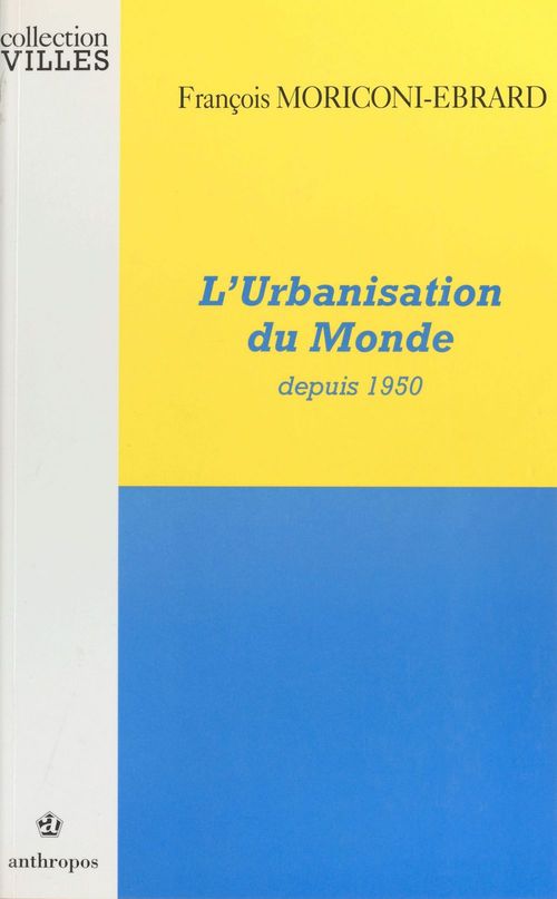 ebook cover of L'urbanisation du monde depuis 1950, by Moriconi-Ebrard
