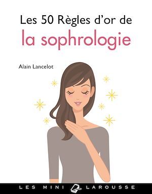 Couverture ebook de Les 50 règles d'or de la sophrologie, de Alain Lancelot