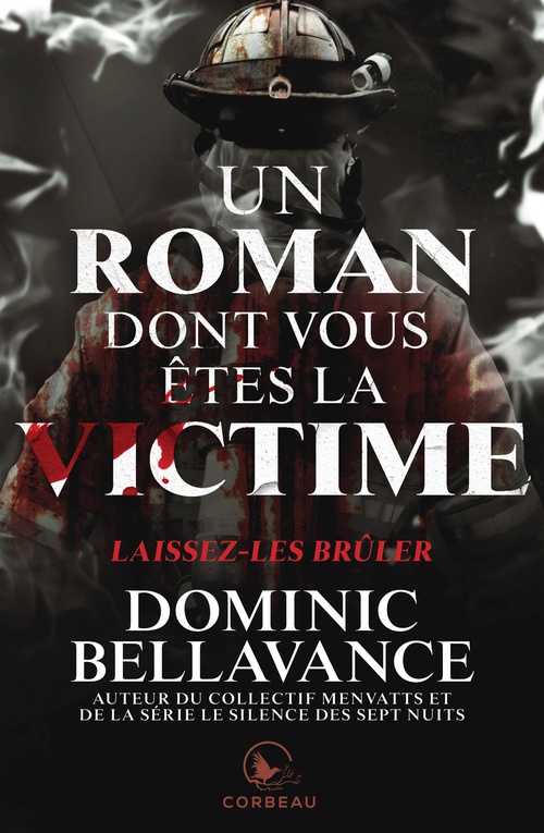 ebook cover of Un roman dont vous êtes la victime - Laissez-les brûler, by Dominic Bellavance
