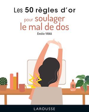 Couverture ebook de Les 50 règles d'or pour soulager le mal de dos, de Emilie Yana