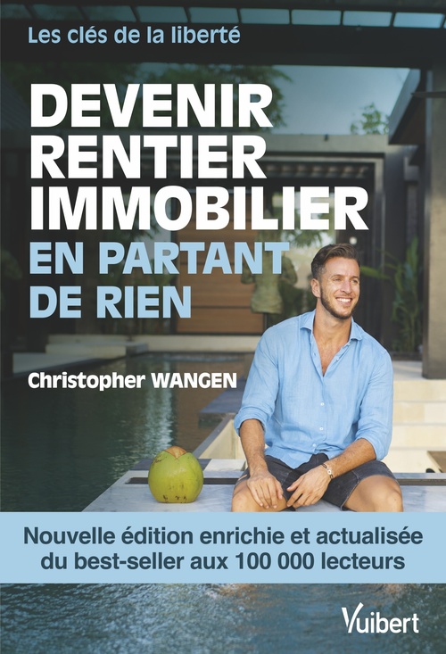 Couverture ebook de Devenir rentier immobilier en partant de rien - Nouvelle édition enrichie, de Christopher Wangen