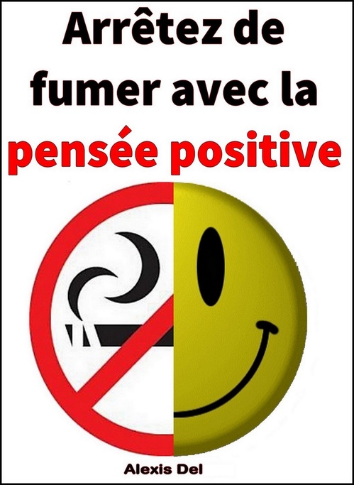 ebook cover of Arrêtez de fumer avec la pensée positive, by Alexis Delune