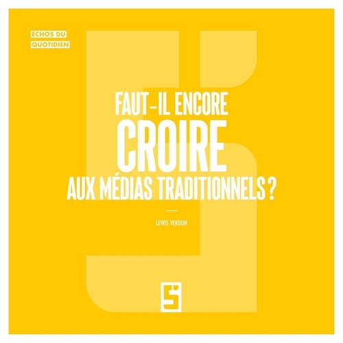 Couverture ebook de Faut il encore croire aux médias traditionnels  ?, de Lewis Verdun