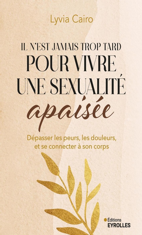 Couverture ebook de Il n'est jamais trop tard pour vivre une sexualité apaisée, de Lyvia  Cairo