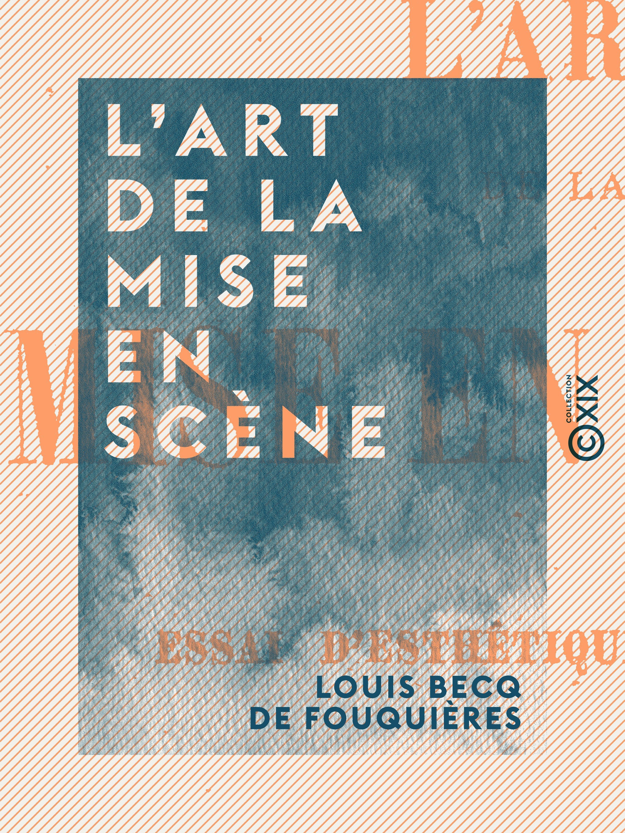 Couverture ebook de L'Art de la mise en scène, de Louis Becq De Fouquieres