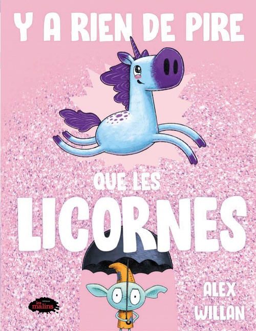 Couverture ebook de Y a rien de pire que des licornes, de Alex Willan