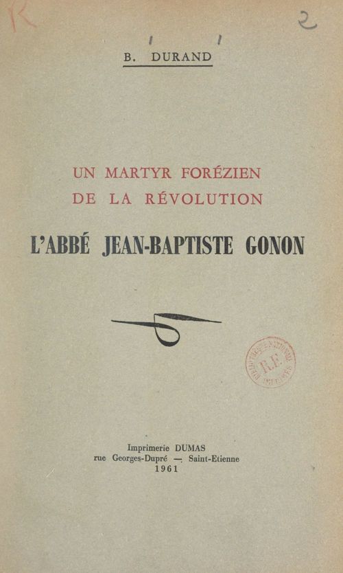 Couverture ebook de Un martyr forézien de la Révolution : l'abbé Jean-Baptiste Gonon, de Benoit-Marie Durand