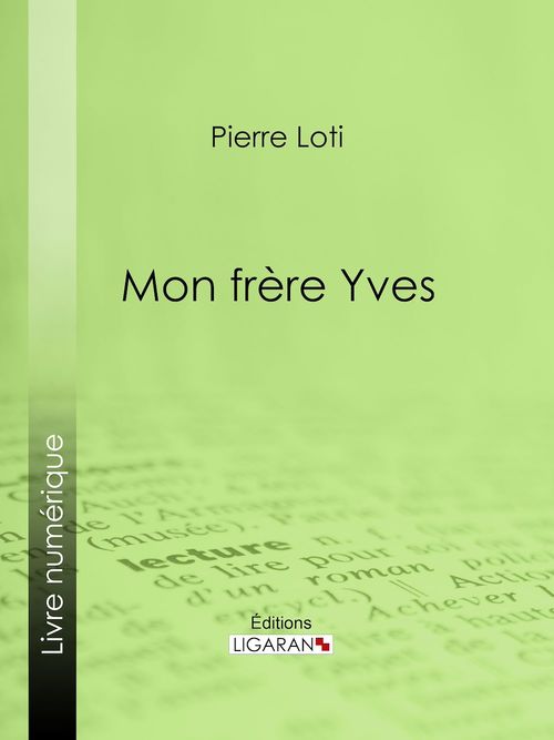 Couverture ebook de Mon frère Yves, de Ligaran, Pierre Loti