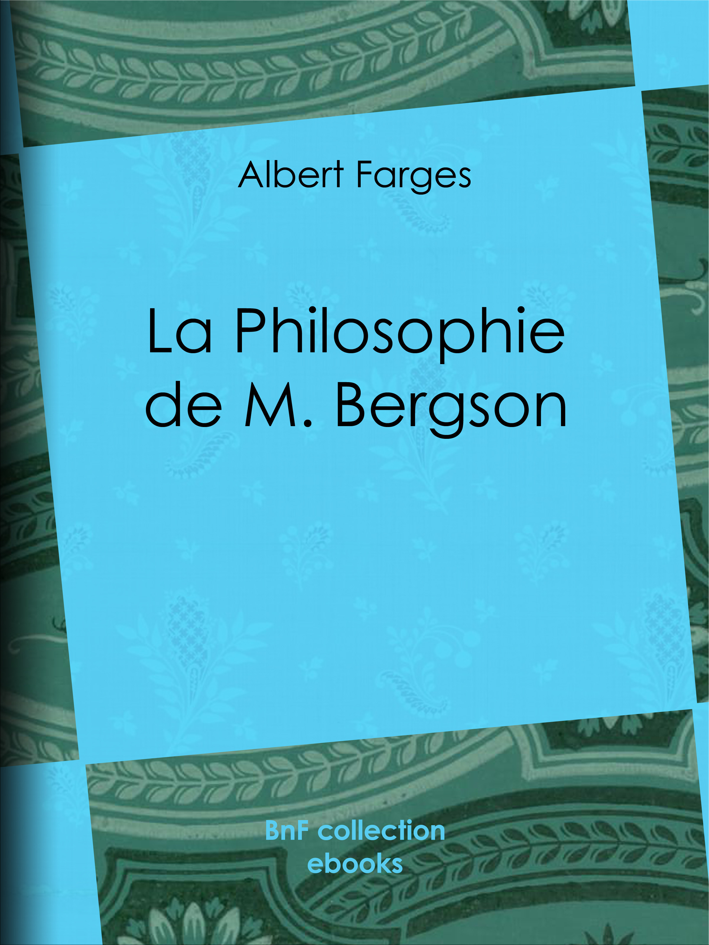 Couverture ebook de La Philosophie de M. Bergson, de Albert Farges