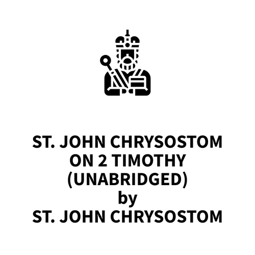Couverture audiobook de St. John Chrysostom on 2 Timothy (UNABRIDGED), de St. John Chrysostom St. John Chrysostom