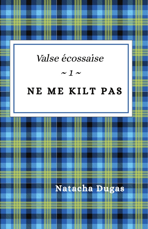 Couverture ebook de Valse écossaise, tome 1 : Ne me kilt pas, de Natacha Dugas
