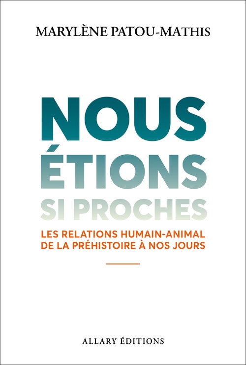 Couverture ebook de Nous étions si proches - Les relations humain-animal de la préhistoire à nos jours, de Marylène Patou-Mathis
