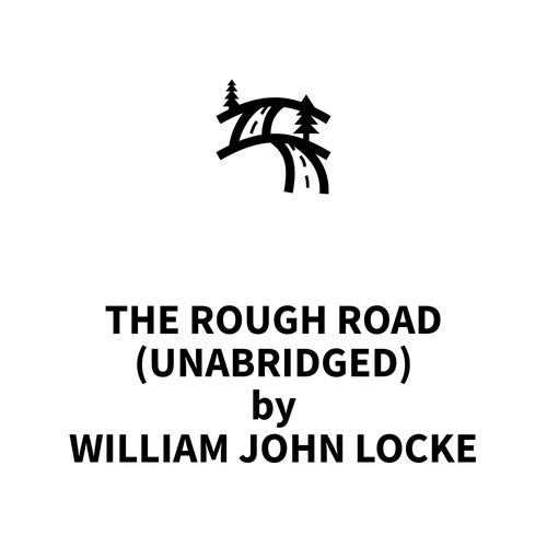 Couverture audiobook de The Rough Road (UNABRIDGED), de William John Locke