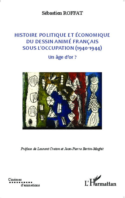 Couverture ebook de Histoire politique et économique du dessin animé français sous l'occupation (1940-1944), de Sébastien Roffat