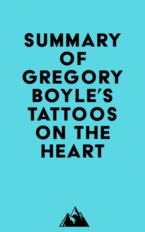 Couverture ebook de Summary of Gregory Boyle's Tattoos on the Heart, de Everest Media