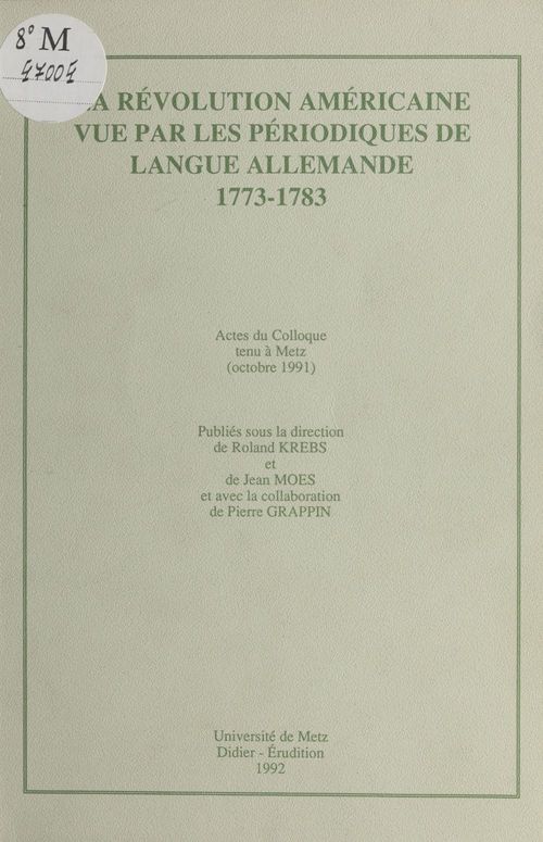 Couverture ebook de La Révolution américaine vue par les périodiques de langue allemande (1773-1783), de Krebs R./Moes J.