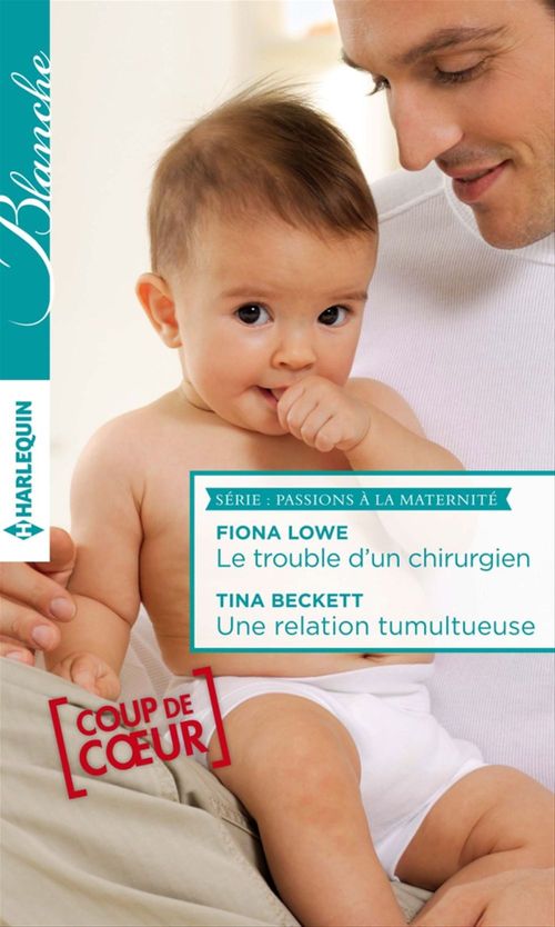 ebook cover of Le trouble d'un chirurgien - Une relation tumultueuse, by Tina Beckett, Fiona Lowe