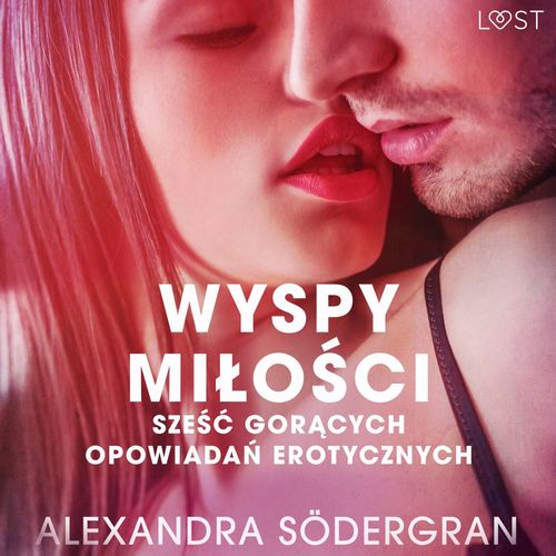audiobook cover of Wyspy milo´sci - 6 goracych opowiada´n erotycznych, by Alexandra Sodergran