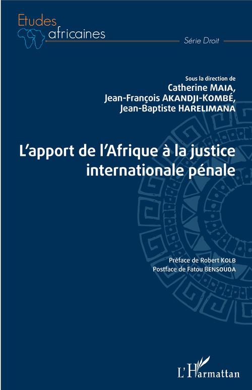 Couverture ebook de L'apport de l'Afrique à la justice internationale pénale, de Jean-François Akandji-Kombé, Jean-Baptiste Harelimana, Catherine Maia