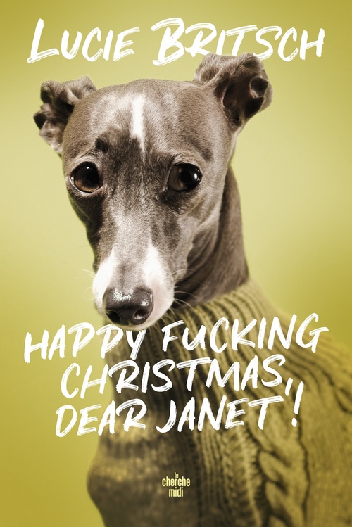 Couverture ebook de Happy fucking Christmas, dear Janet !, de Lucie Britsch