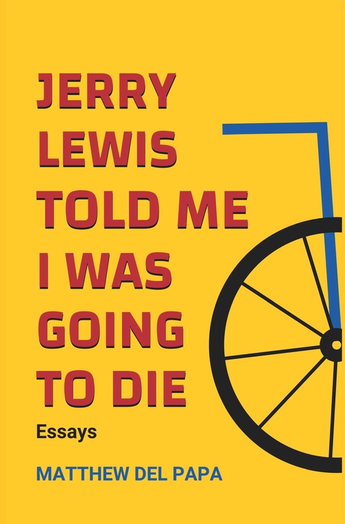 ebook cover of Jerry Lewis Told Me I Was Going To Die, by Matthew Del Papa