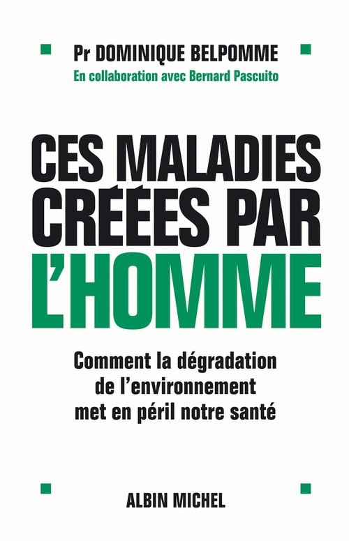 ebook cover of Ces maladies créées par l'homme, by Dominique Belpomme, Bernard Pascuito
