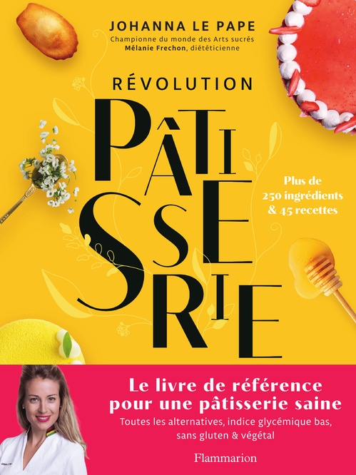 ebook cover of Révolution Pâtisserie. La bible de la pâtisserie saine, by Johanna Le Pape