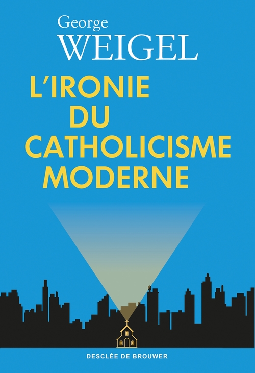 Couverture ebook de L'ironie du catholicisme moderne, de George Weigel