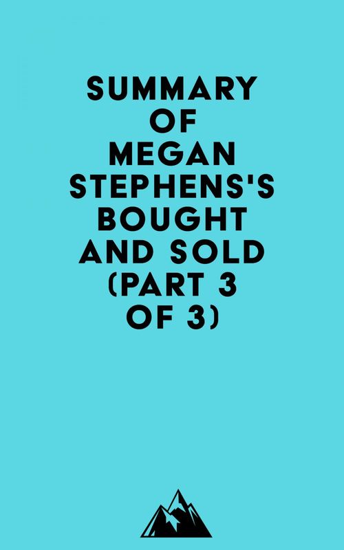 ebook cover of Summary of Megan Stephens's Bought and Sold (Part 3 of 3), by Everest Media