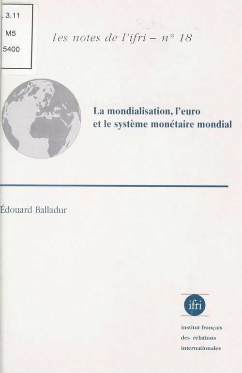 ebook cover of La Mondialisation, l'euro et le système monétaire mondial, by Edouard Balladur