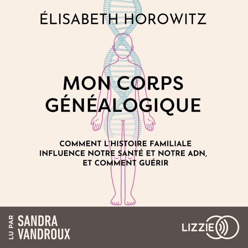 audiobook cover of Mon corps généalogique, by Élisabeth Horowitz