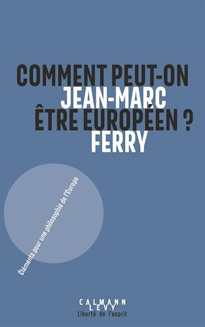 Couverture ebook de Comment peut-on être Européen ?, de Jean-Marc Ferry