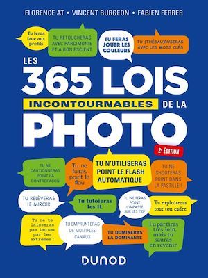 ebook cover of Les 365 lois incontournables de la photo - 2e éd., by Florence At, Vincent Burgeon, Fabien Ferrer