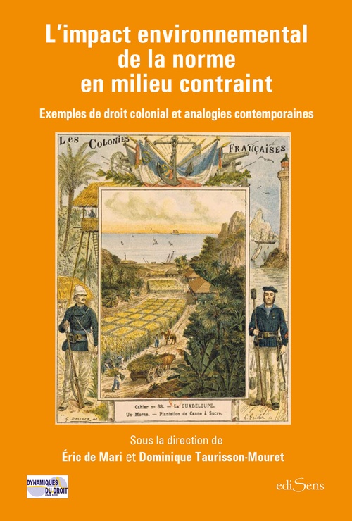 Couverture ebook de L'impact environnemental de la norme en milieu contraint : Exemples de droit colonial et analogies contemporaines, de Éric de Mari, Dominique Taurisson-Mouret