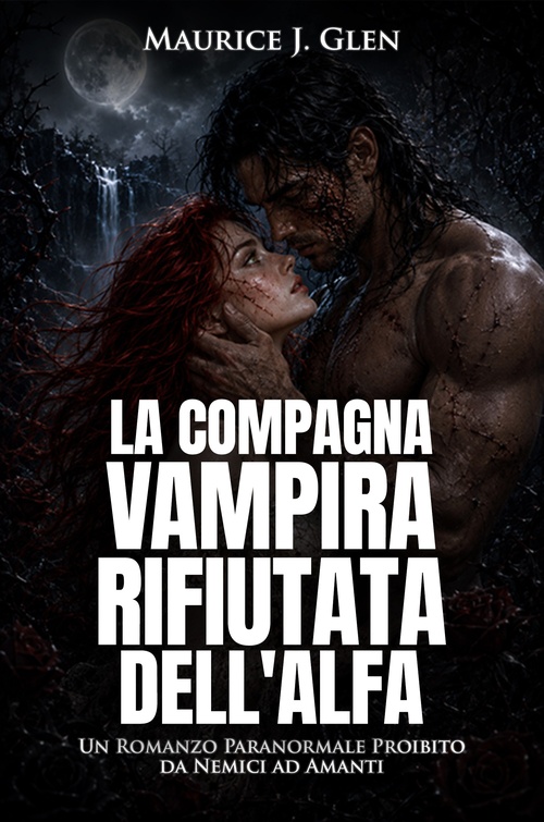 ebook cover of La Compagna Vampira Rifiutata dell'Alfa, by Maurice J. Glen