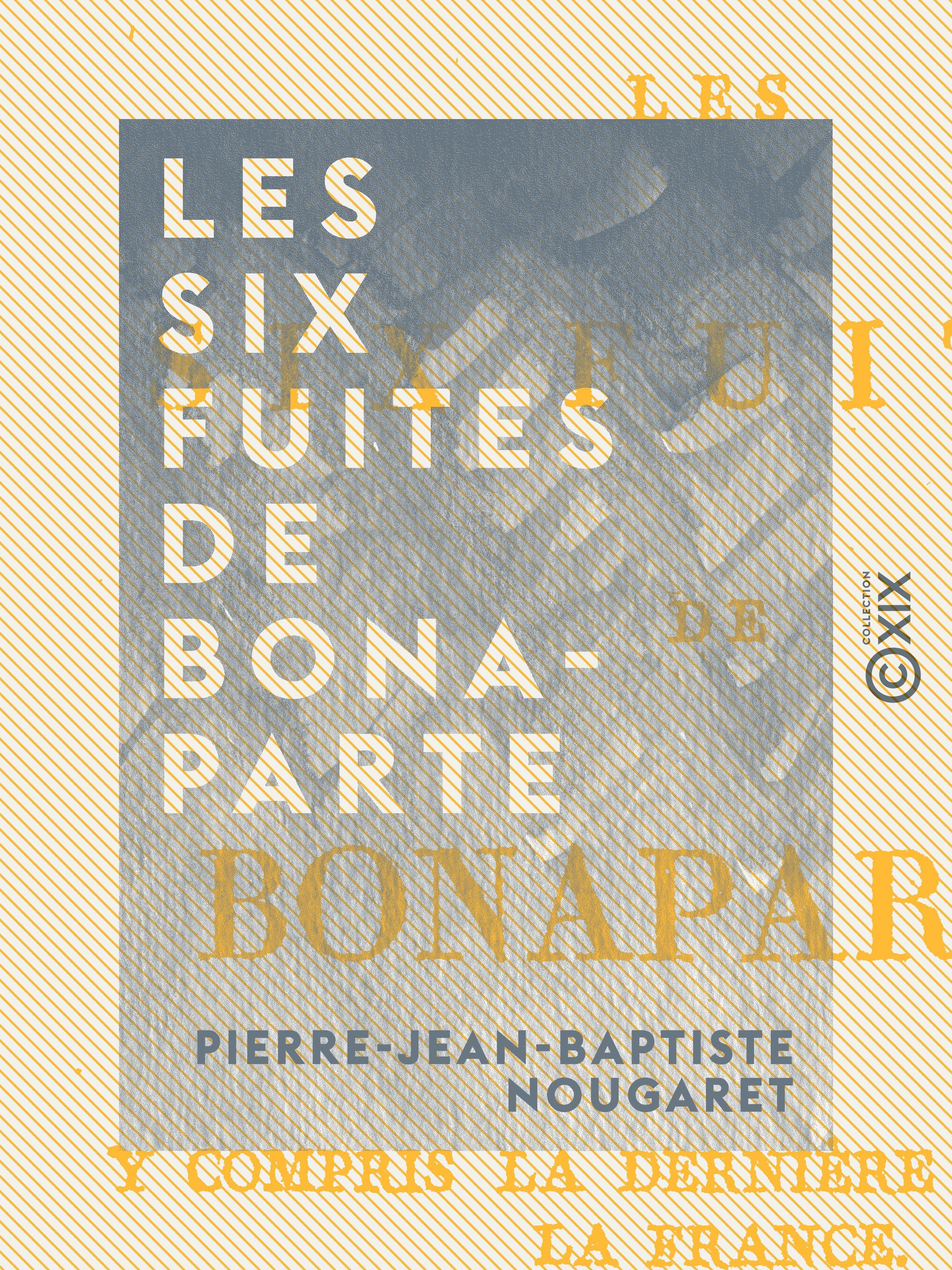 Couverture ebook de Les Six Fuites de Bonaparte - Y compris la dernière qui sauva la France, de Pierre-Jean-Baptiste Nougaret