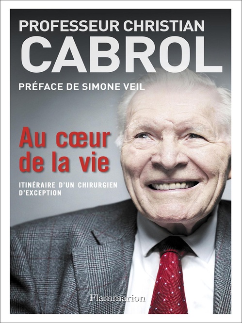 ebook cover of Au coeur de la vie. Itinéraire d´un chirurgien d´exception, by Christian Cabrol