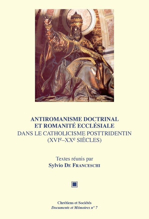ebook cover of Antiromanisme doctrinal et romanité ecclésiale dans le catholicisme posttridentin (xvie-xxe siècles), by