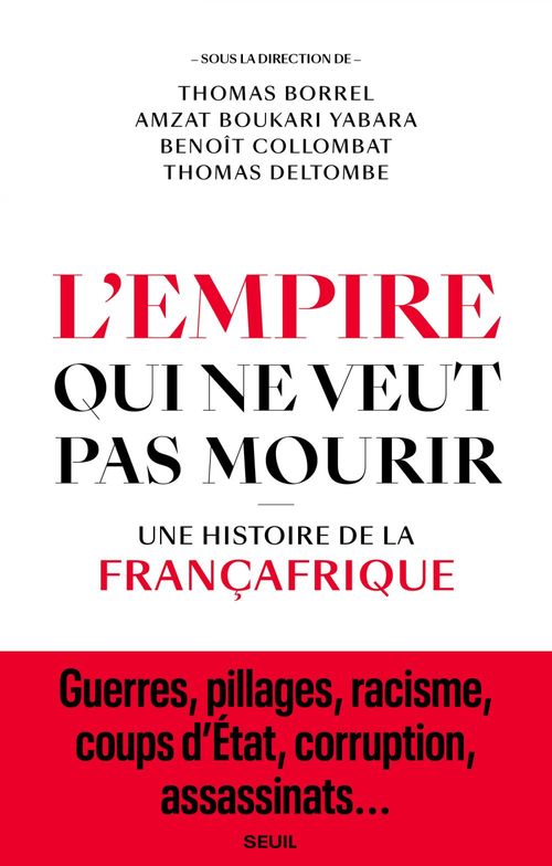 ebook cover of L'Empire qui ne veut pas mourir, by Thomas Borrel, Amzat Boukari-yabara, Benoît Collombat, Thomas Deltombe