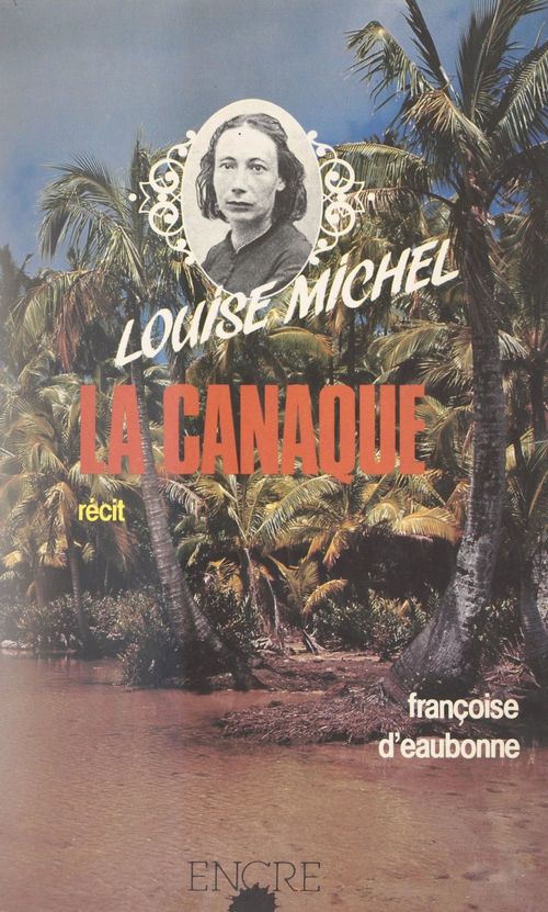 Couverture ebook de Louise Michel, la Canaque (1873-1880), de Françoise d' Eaubonne