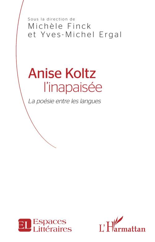 ebook cover of Anise Koltz l'inapaisée, by Yves-Michel Ergal, Michèle Finck