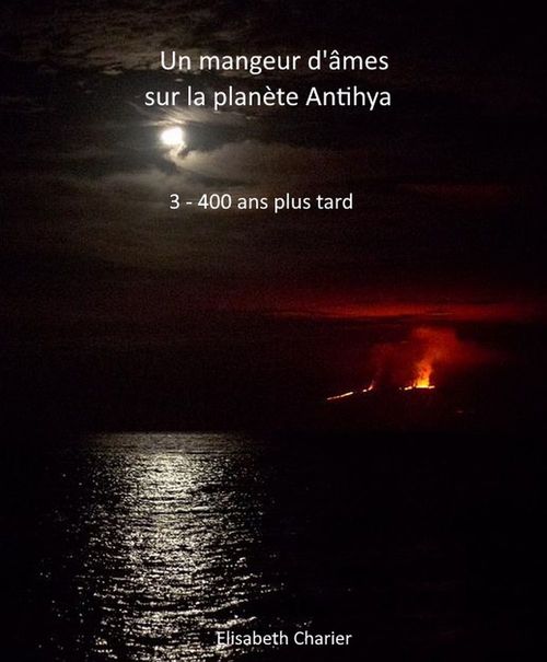 Couverture ebook de Un mangeur d'âmes sur la planète Antihya (troisième partie), de Elisabeth Charier