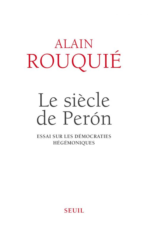 ebook cover of Le siècle de Perón . Essai sur les démocraties hégémoniques, by Alain Rouquié