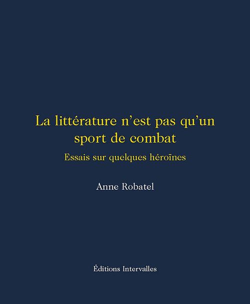 ebook cover of La littérature n'est pas qu'un sport de combat, by Anne Robatel